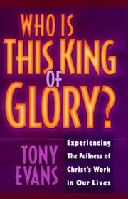 Cover of: Who is this king of glory? by Anthony T. Evans
