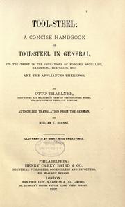 Cover of: Tool-steel: a concise handbook on tool-steel in general, its treatment in the operations of forging, annealing, hardening, tempering, etc., and the appliances therefor.