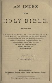 Cover of: An index to the Holy Bible: containing also a harmony of the gospels, and a list and index of the parables, miracles, and discourses of our Lord.