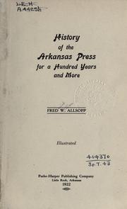 History of the Arkansas press for a hundred years and more by Allsopp, Frederick William
