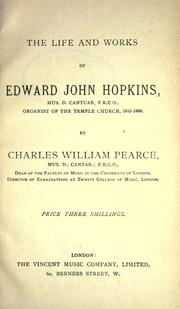 Cover of: The life and works of Edward John Hopkins, organist of the Temple church, 1843-1898.