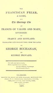 Cover of: The Franciscan friar: a satire; and The marriage ode of Francis of Valois and Mary, sovereigns of France and Scotland