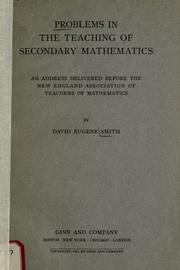 Cover of: Problems in the teaching of secondary mathematics: an address delivered before the new England association of teachers of mathematics