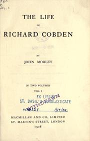 Cover of: The life of Richard Cobden by John Morley, 1st Viscount Morley of Blackburn
