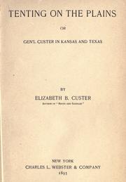 Cover of: Tenting on the plains, or, General Custer in Kansas and Texas by Elizabeth Bacon Custer