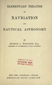 Cover of: Elementary treatise on navigation and nautical astronomy by Eugene L. Richards