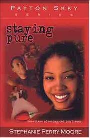 Cover of: Staying Pure (Payton Skky Series, 1) by Stephanie Perry Moore