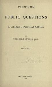 Cover of: Views on public questions: a collection of papers and addresses of Theordore Newton Vail, 1907-1917.