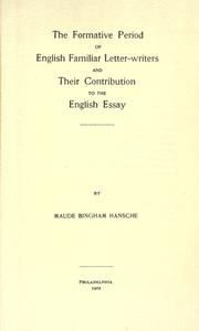 Cover of: The formative period of English familiar letter-writers and thier contribution to the English essay. by Maude Bingham Hansche