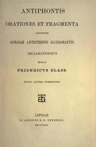 Antiphontis Orationes et fragmenta, adivnctis Gorgiae, Antisthenis. by Antiphon