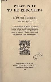 Cover of: What is it to be educated? by Henderson, Charles Hanford