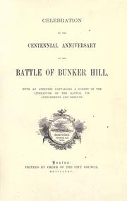 Cover of: Celebration of the centennial anniversary of the battle of Bunker Hill.: With an appendix containing a survey of the literature of the battle, its antecedents and results.