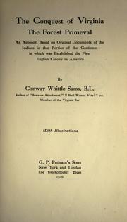 Cover of: The conquest of Virginia: the forest primeval; an account based on original documents, of the Indians in that portion of the continent in which was established the first English colony in America.