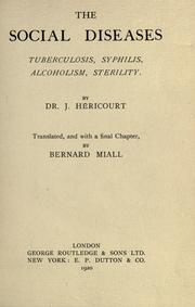 Cover of: The social diseases: tuberculosis, syphilis, alcoholism, sterility