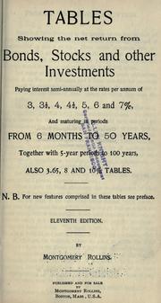 Cover of: Tables showing the net return from bonds, stocks and other investments paying interest semi-annually at the rates per annum of 3, 3 1/2, 4, 4 1/2, 5, 6 and 7%, and maturing in periods from 6 months to 50 years, together with 5-year periods to 100 years ...