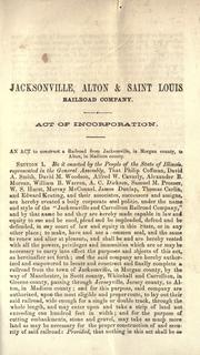 Cover of: Saint Louis, Jacksonville and Chicago Railroad: consolidation of the Tonica & Petersburg, and Jacksonville, Alton & Saint Louis Railroads.