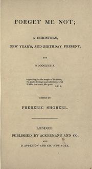 Cover of: Forget me not: a Christmas, New Year's and birthday present, for MDCCCXLI