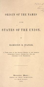 Cover of: Origin of the names of the states of the Union. by Hamilton Barclay Staples, Hamilton Barclay Staples