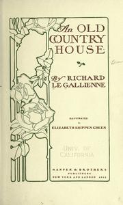 Cover of: An old country house by Richard Le Gallienne