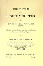 Cover of: The factors of shorthand speed: or, How to become a stenographic expert. A book of practical aids and suggestions to the student, the teacher, and the young reporter.