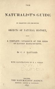 Cover of: The naturalist's guide in collecting and preserving objects of natural history by C. J. Maynard