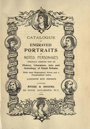 Catalogue of engraved portraits of noted personages, principally connected with the history, literature, arts and genealogy of Great Britain by Myers & Rogers.
