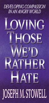 Cover of: Loving Those We'd Rather Hate