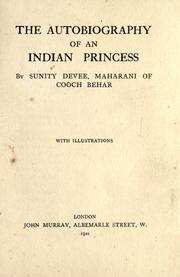 The autobiography of an Indian princess by Sunity Devee Maharani of Cooch Behar