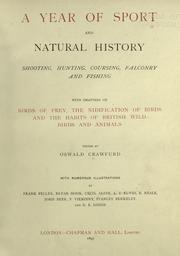 Cover of: A year of sport and natural history: shooting, hunting, coursing, falconry and fishing with chapters on birds of prey, the nidification of birds and the habits of British wild birds and animals