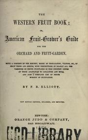 The western fruit book; or, American fruit-grower's guide for the orchard and fruit-garden .. by F. R. Elliott