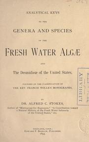 Analytical keys to the genera and species of the fresh water Algæ and the Desmidieæ of the United States by Alfred C. Stokes