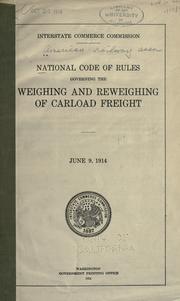 Cover of: National code of rules governing the weighing and reweighing of carload freight. June 9, 1914.