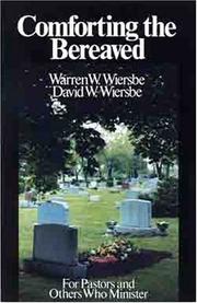Comforting the bereaved by Warren W. Wiersbe