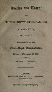 Cover of: Smiles and tears, or, The widow's stratagem: a comedy in five acts