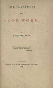 Cover of: The pleasures of a book-worm by J. Rogers Rees