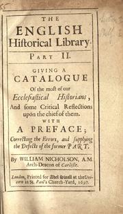 Cover of: The English historical library, part II.: Giving a catalogue of the most of our ecclesiastical historians, and some critical reflections upon the chief of them.  With a preface, correcting the errors, and supplying the defects of the former part.