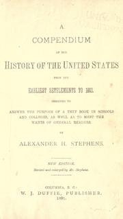 Cover of: A compendium of the history of the United States from the earliest settlements to 1883. by Alexander Hamilton Stephens
