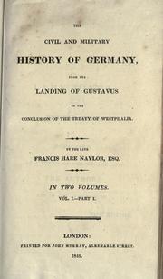 Cover of: The civil and military history of Germany, from the landing of Gustavus to the conclusion of the Treaty of Westphalia.: [Edited by F.G.H.]