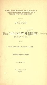 Cover of: The whole question of taxation is remitted by this bill to the people and government of Puerto Rico. Here is the charter of Puerto Rican self-government by Chauncey M. Depew