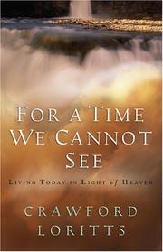 Cover of: For a Time We Cannot See: Living Today In Light of Heaven