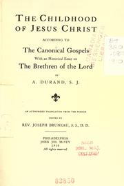 Cover of: The childhood of Jesus Christ according to the canonical Gospels; with an historical essay on the brethren of the Lord