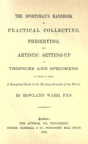 Cover of: The sportsman's handbook to practical collecting, preserving, and artistic setting-up of trophies and specimens to which is added a synoptical guide to the hunting grounds of the world