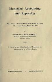 Cover of: Municipal accounting and reporting: an address before the Maine State Board of Trade at Lewiston, Maine, March 11, 1915.  And a form for the classification of revenues and expenditures in a town report.