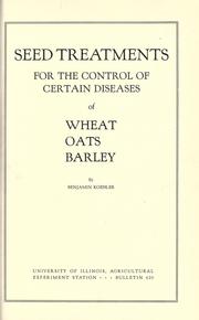 Cover of: Seed treatments for the control of certain diseases of wheat, oats, barley by Benjamin Koehler