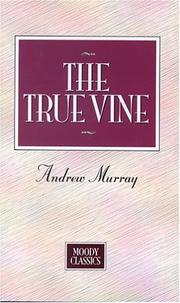 Cover of: The true vine by Andrew Murray