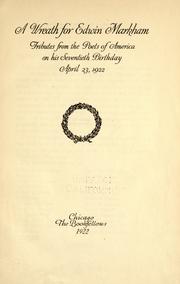 Cover of: A wreath for Edwin Markham: tributes from the poets of America on his seventieth birthday, April 23, 1922.
