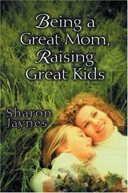 Cover of: Being a Great Mom, Raising Great Kids