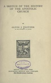 Cover of: A sketch of the history of the Apostolic Church by Oliver J. Thatcher