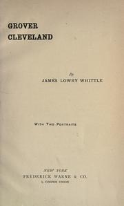 Cover of: Grover Cleveland by James Lowry Whittle, James Lowry Whittle