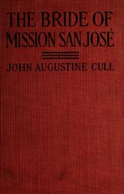 Cover of: The bride of Mission San José by John Augustine Cull